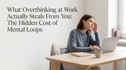 What Overthinking at Work Actually Steals From You: The Hidden Cost of Mental Loops - The Calm Protocol